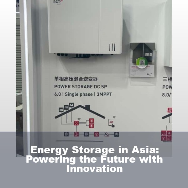 Energy Storage in Asia: Powering the Future with Innovation